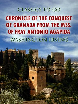 cover image of Chronicle of the Conquest of Granada, from the mss. of Fray Antonio Agapida